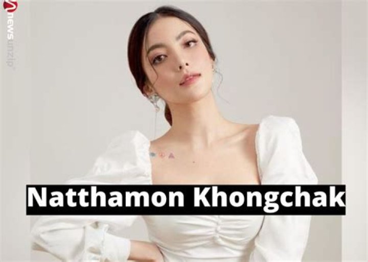 Natthamon Khongchak- Wiki, Age, Boyfriend, Ethnicity, Net Worth, Height, Career